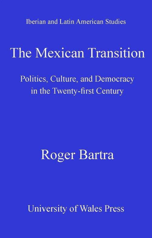 Cover of the book The Mexican Transition by Roger Bartra, University of Wales Press