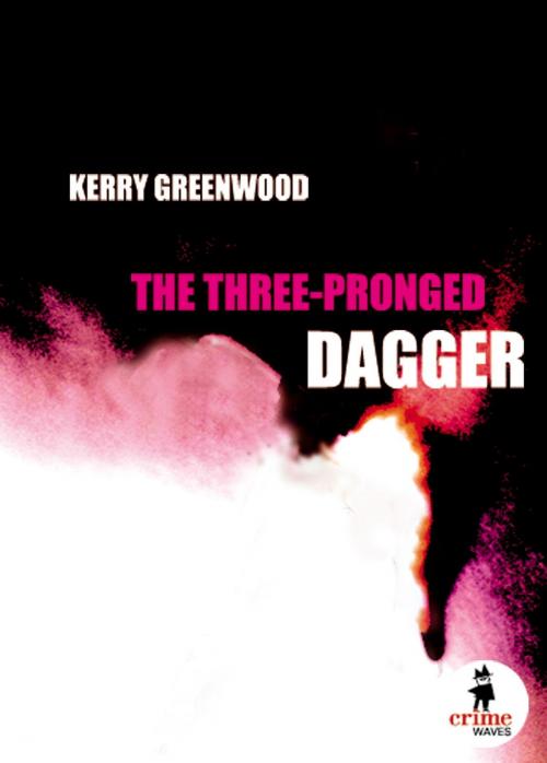 Cover of the book The Three-Pronged Dagger by Kerry Greenwood, Hachette Australia