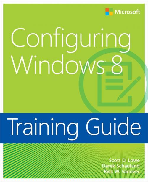 Cover of the book Training Guide Configuring Windows 8 (MCSA) by Scott Lowe, Derek Schauland, Rick W. Vanover, Pearson Education