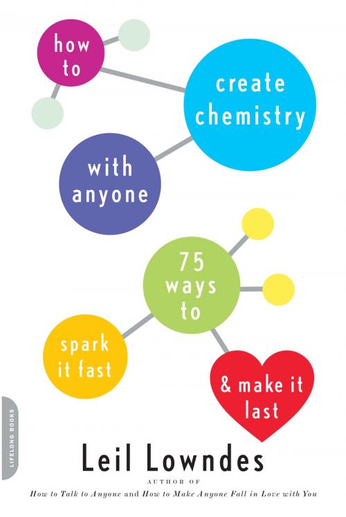 Cover of the book How to Create Chemistry with Anyone by Leil Lowndes, Hachette Books