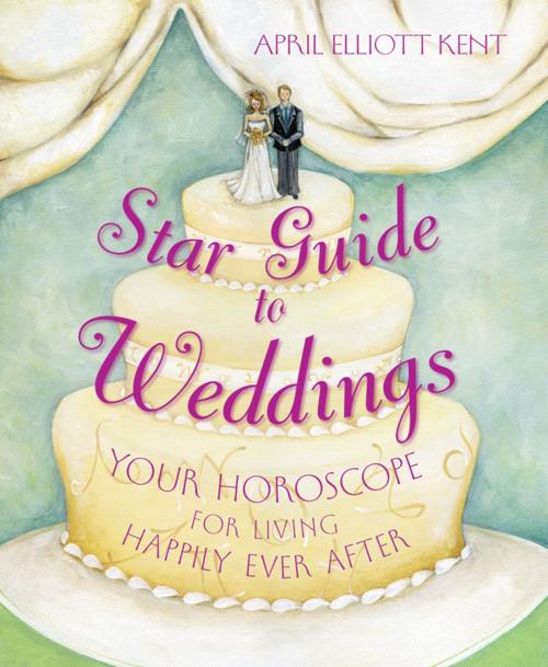 Cover of the book Star Guide to Weddings by April Elliott Kent, Llewellyn Worldwide, LTD.