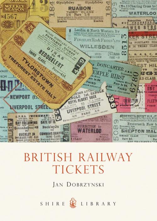 Cover of the book British Railway Tickets by Jan Dobrzynski, Bloomsbury Publishing