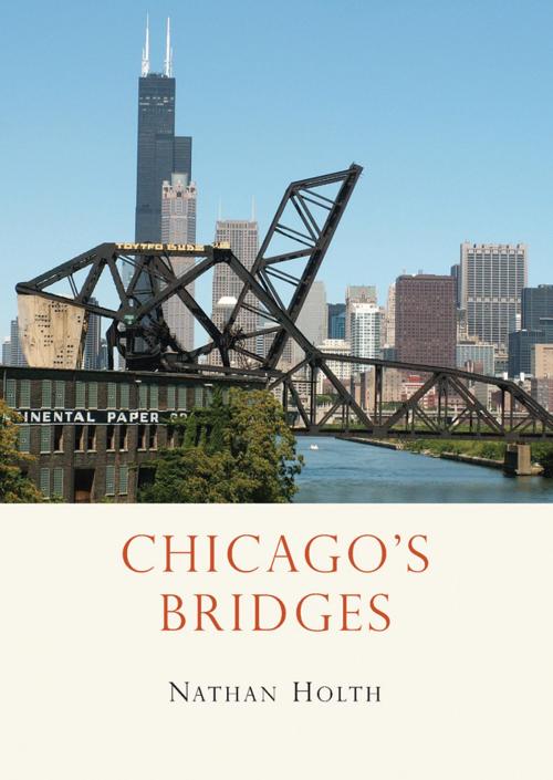 Cover of the book Chicago’s Bridges by Nathan Holth, Bloomsbury Publishing