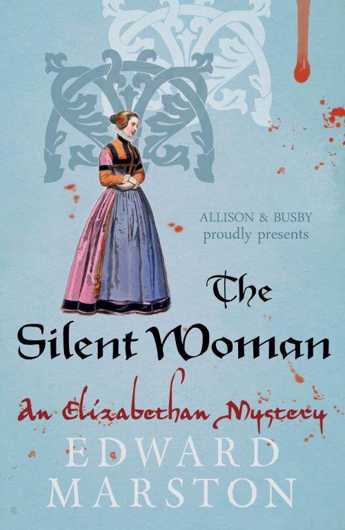Cover of the book The Silent Woman by Edward Marston, Allison & Busby