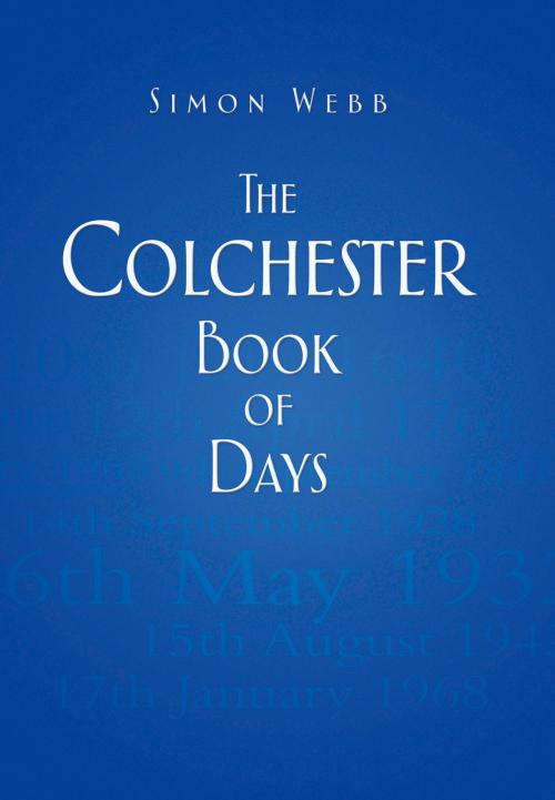 Cover of the book Colchester Book of Days by Simon Webb, The History Press