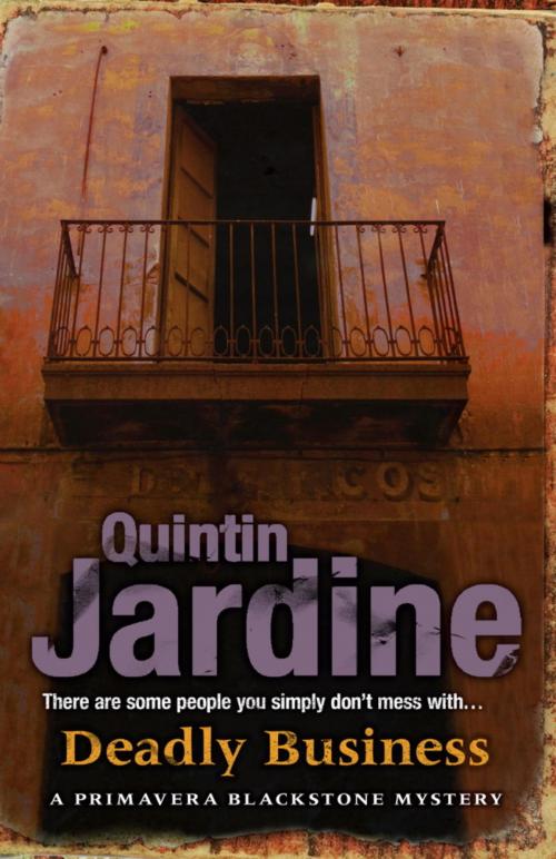 Cover of the book Deadly Business (Primavera Blackstone series, Book 4) by Quintin Jardine, Headline