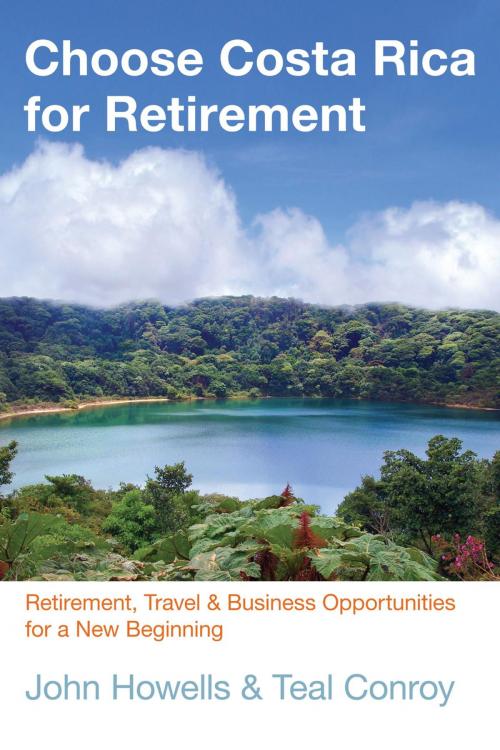 Cover of the book Choose Costa Rica for Retirement by John Howells, Teal Conroy, Globe Pequot Press