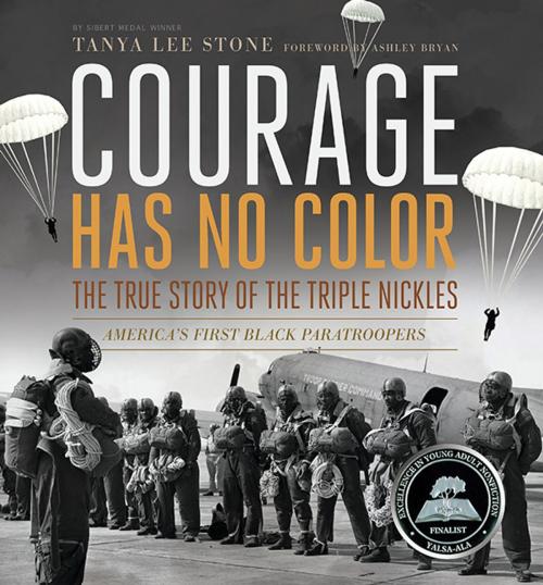 Cover of the book Courage Has No Color, The True Story of the Triple Nickles by Tanya Lee Stone, Degree in English from Oberlin College, Candlewick Press