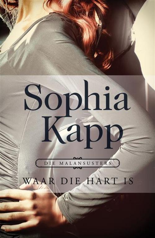 Cover of the book Waar die hart is by Sophia Kapp, LAPA Uitgewers