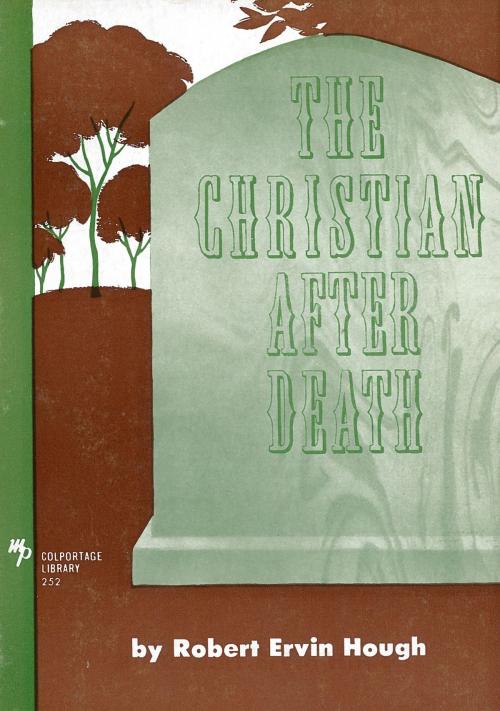 Cover of the book The Christian After Death by R. E. Hough, Moody Publishers