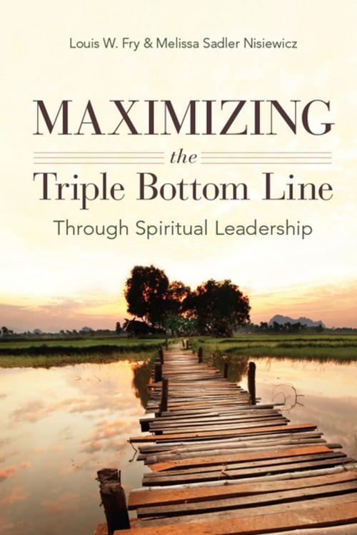 Cover of the book Maximizing the Triple Bottom Line Through Spiritual Leadership by Louis W. Fry, Melissa Sadler Nisiewicz, Stanford University Press