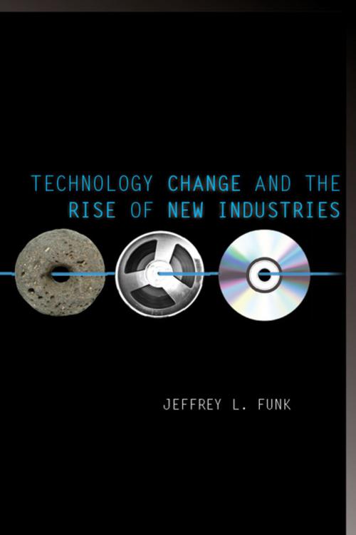 Cover of the book Technology Change and the Rise of New Industries by Jeffrey L. Funk, Stanford University Press