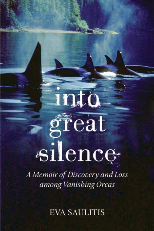 Cover of the book Into Great Silence by Eva Saulitis, Beacon Press