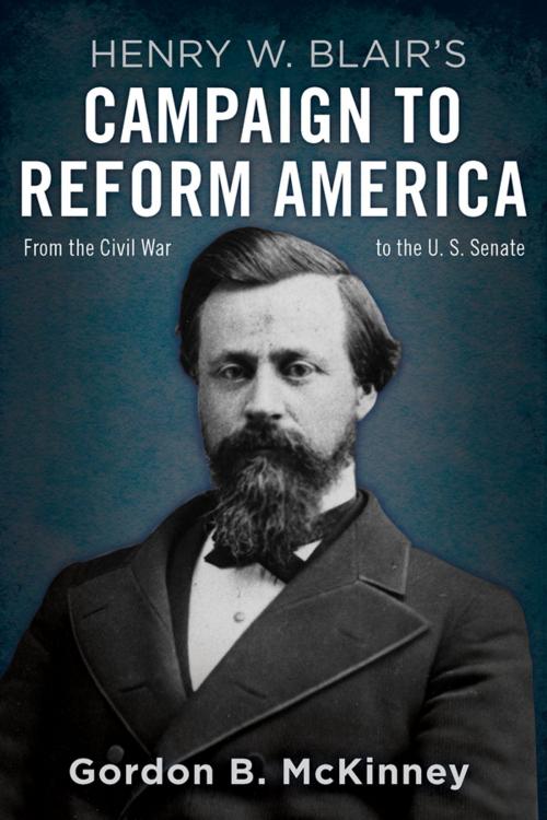 Cover of the book Henry W. Blair's Campaign to Reform America by Gordon B. McKinney, The University Press of Kentucky