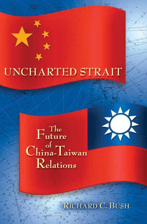 Cover of the book Uncharted Strait by Richard C. Bush, Brookings Institution Press