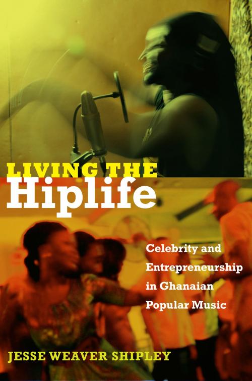 Cover of the book Living the Hiplife by Jesse Weaver Shipley, Duke University Press