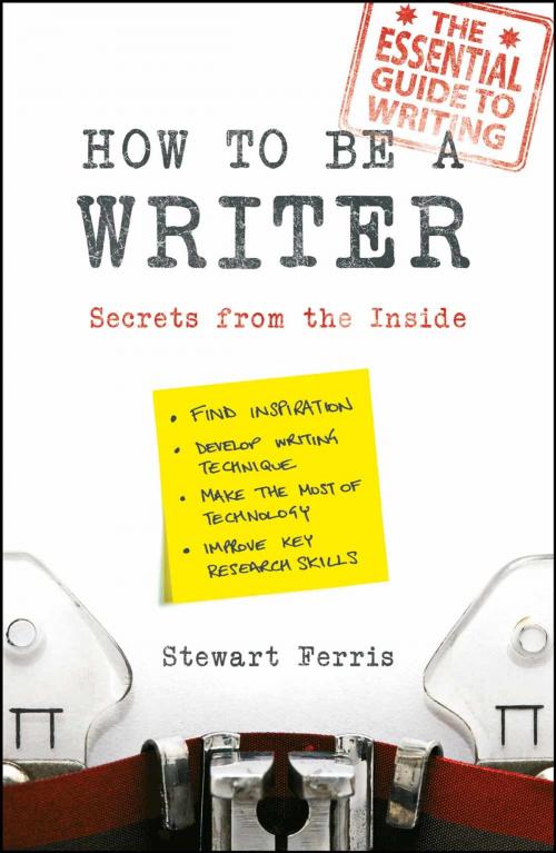 Cover of the book How to be a Writer: Secrets from the Inside by Stewart Ferris, Summersdale Publishers Ltd