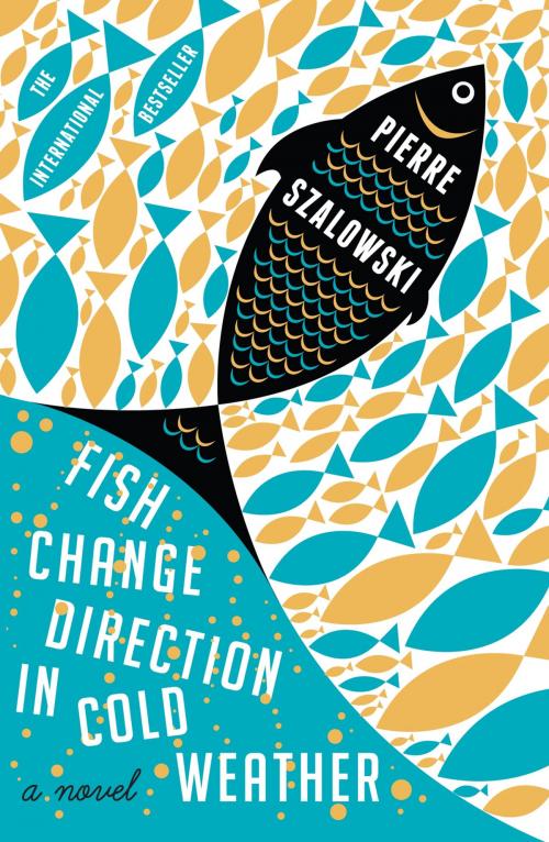 Cover of the book Fish Change Direction in Cold Weather by Pierre Szalowski, Canongate Books