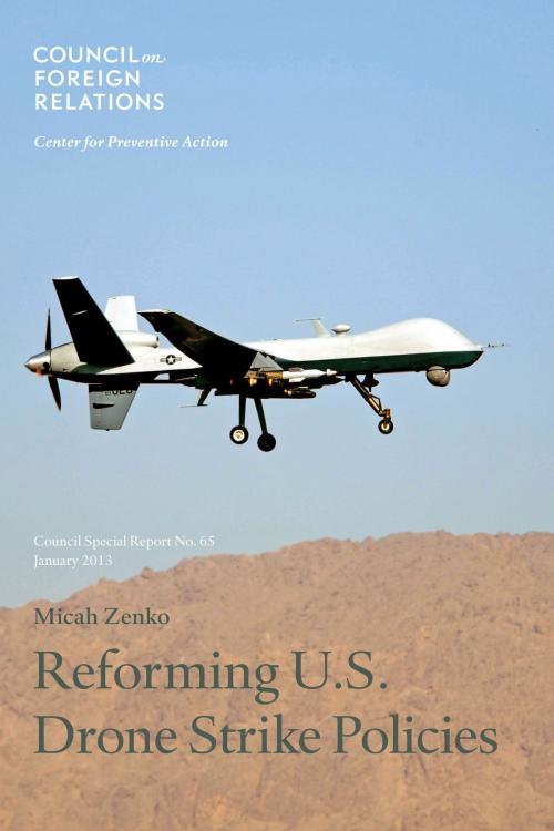 Cover of the book Reforming U.S. Drone Strike Policies by Micah Zenko, Council on Foreign Relations