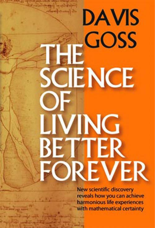 Cover of the book The Science of Living Better Forever by Davis Goss, DoctorZed Publishing