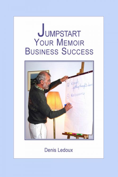Cover of the book Jumpstart Your Memoir Business Success by Denis Ledoux, Denis Ledoux