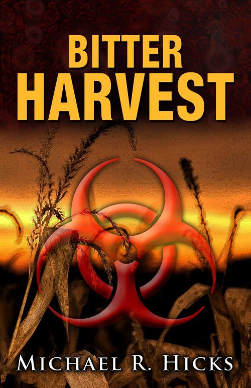 Cover of the book Bitter Harvest (Harvest Trilogy, Book 2) by Michael R. Hicks, Michael R. Hicks
