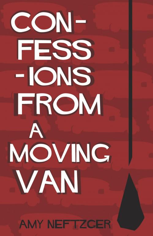 Cover of the book Confessions From a Moving Van by Amy Neftzger, Fog Ink