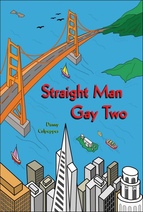 Cover of the book Straight Man Gay Two by Danny Culpepper, Danny Culpepper