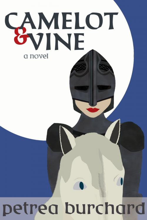 Cover of the book Camelot & Vine by Petrea Burchard, Petrea Burchard
