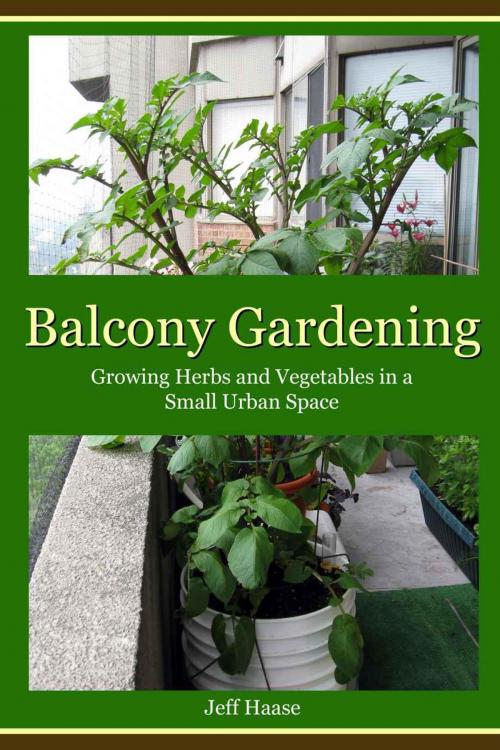 Cover of the book Balcony Gardening by Jeff Haase, Jeff Haase