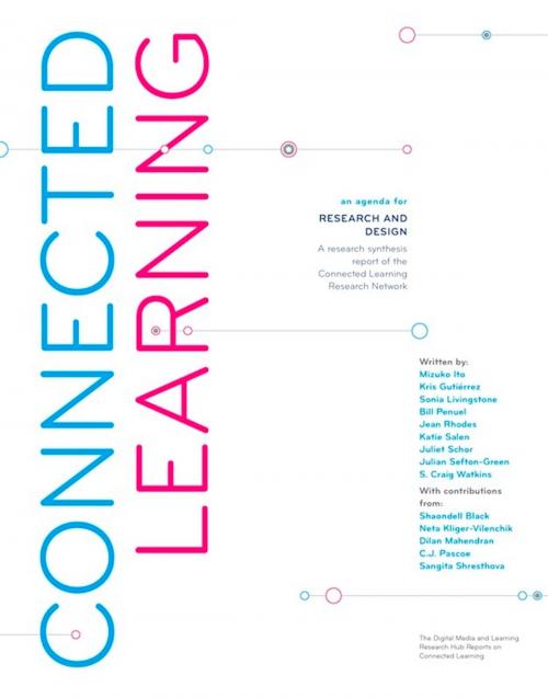 Cover of the book Connected Learning: An Agenda for Research and Design by Mizuko Ito, Kris Gutiérrez, Sonia Livingstone, Bill Penuel, Jean Rhodes, Katie Salen, Juliet Schor, Julian Sefton-Green, S. Craig Watkins, Digital Media and Learning Research Hub