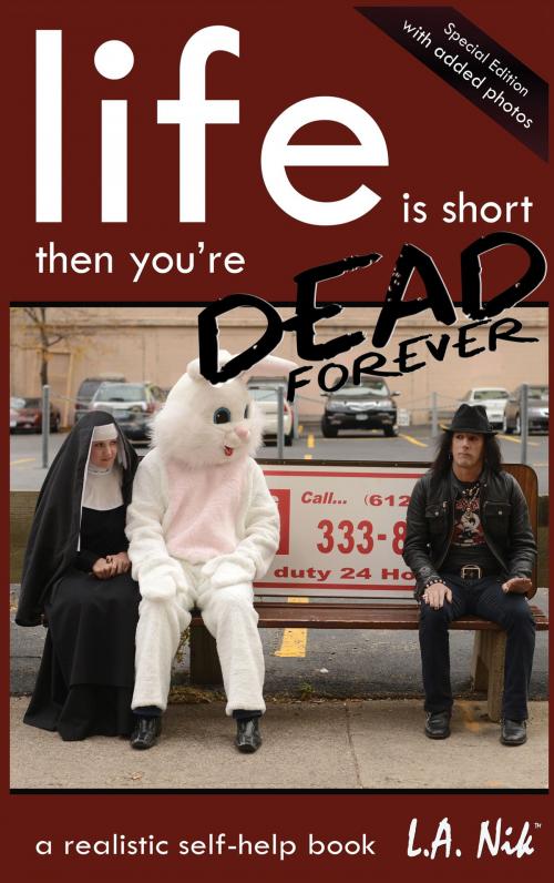 Cover of the book Life Is Short, Then You Are Dead Forever by LA Nik, Cartus Press