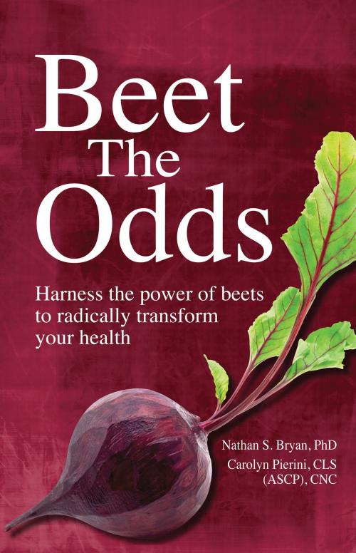 Cover of the book Beet The Odds by Nathan S. Bryan, Carolyn Pierini, Neogenis Laboratories