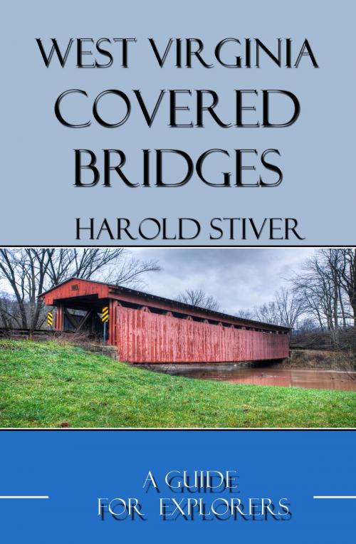 Cover of the book West Virginia Covered Bridges by Harold Stiver, Harold Stiver