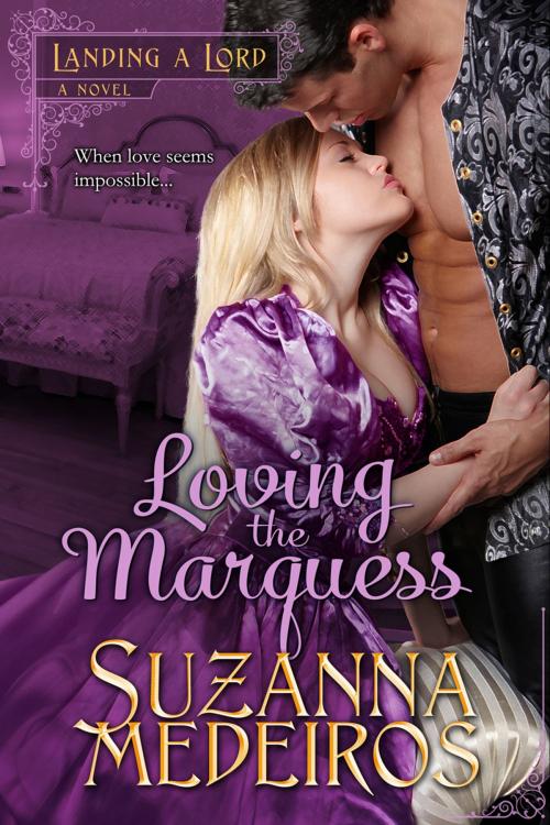 Cover of the book Loving the Marquess by Suzanna Medeiros, Suzanna Medeiros