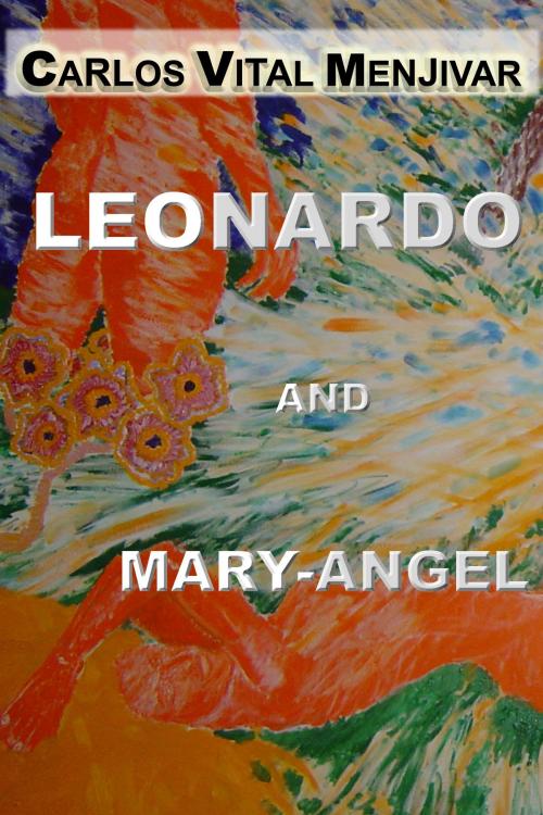 Cover of the book Leonardo and Mary-Angel by Carlos Menjivar, Carlos Menjivar