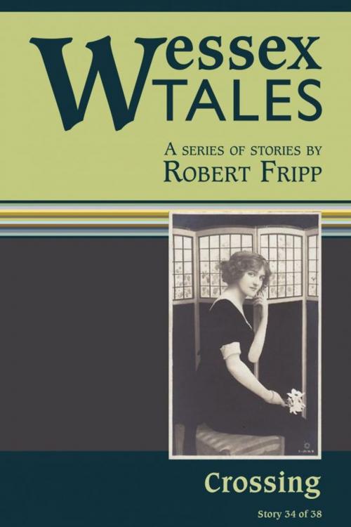 Cover of the book Wessex Tales: "Crossing" (Story 31) by Robert Fripp, Robert Fripp
