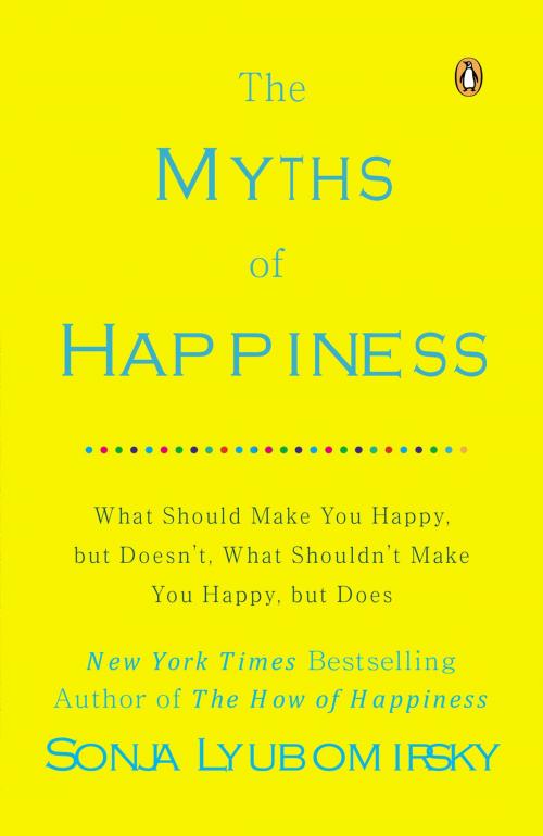 Cover of the book The Myths of Happiness by Sonja Lyubomirsky, Penguin Publishing Group