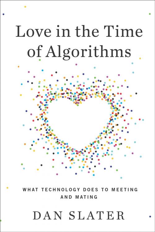 Cover of the book Love in the Time of Algorithms by Dan Slater, Penguin Publishing Group