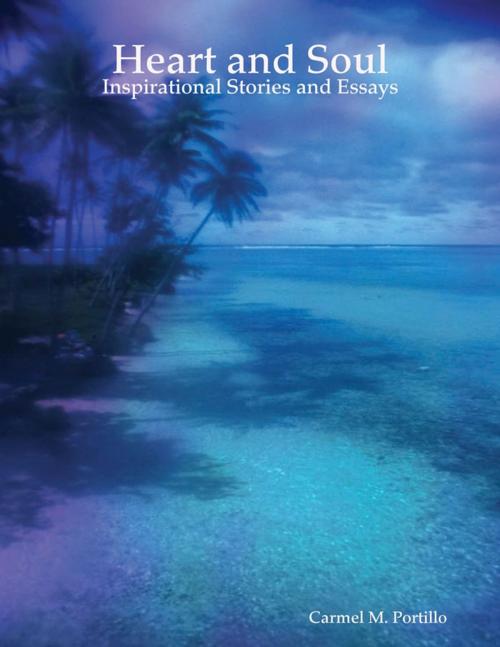 Cover of the book Heart and Soul: Inspirational Stories and Essays by Carmel M. Portillo, Lulu.com