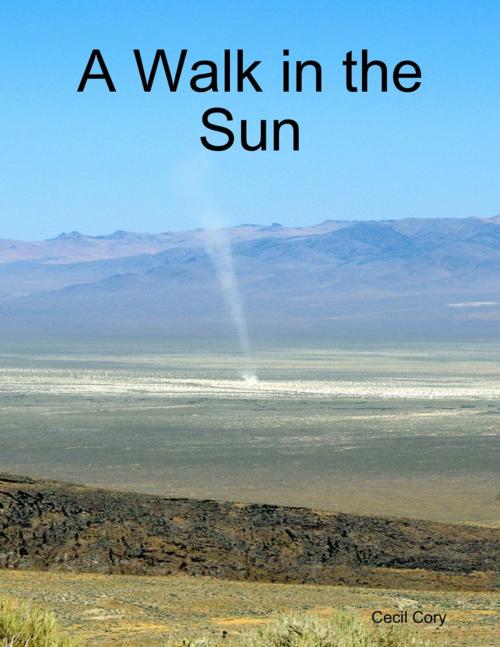 Cover of the book A Walk in the Sun by Cecil Cory, Lulu.com