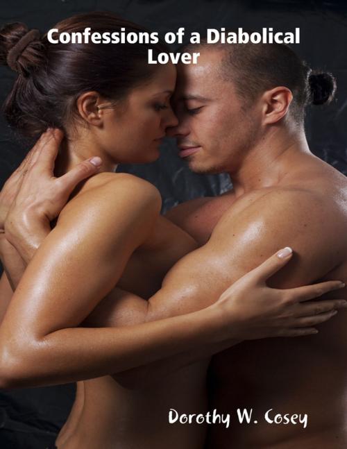 Cover of the book Confessions of a Diabolical Lover by Dorothy W. Cosey, Lulu.com