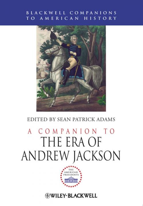 Cover of the book A Companion to the Era of Andrew Jackson by , Wiley
