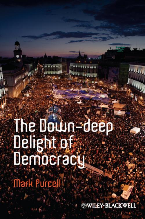 Cover of the book The Down-Deep Delight of Democracy by Mark Purcell, Wiley