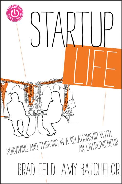 Cover of the book Startup Life by Brad Feld, Amy Batchelor, Wiley
