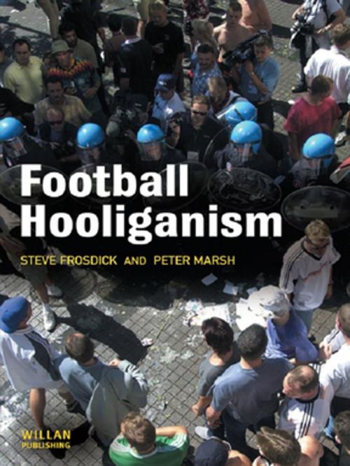 Cover of the book Football Hooliganism by Steve Frosdick, Peter Marsh, Taylor and Francis
