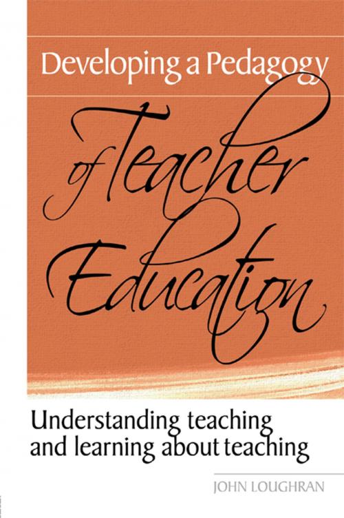 Cover of the book Developing a Pedagogy of Teacher Education by John Loughran, Taylor and Francis
