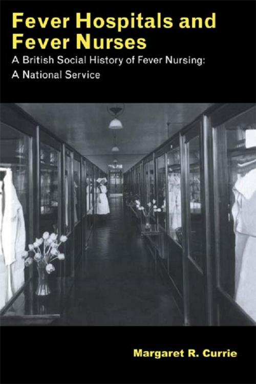 Cover of the book Fever Hospitals and Fever Nurses by Margaret Currie, Taylor and Francis