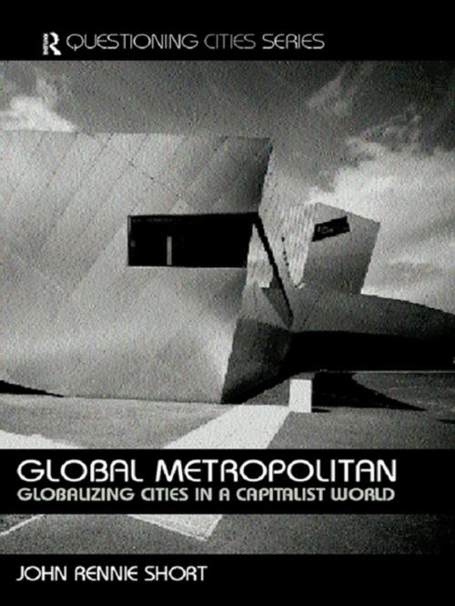 Cover of the book Global Metropolitan by John Rennie-Short, Taylor and Francis