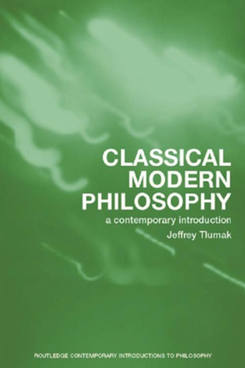 Cover of the book Classical Modern Philosophy by Jeffrey Tlumak, Taylor and Francis